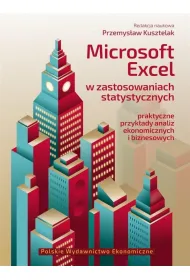 Microsoft Excel w zastosowaniach statystycznych. Praktyczne przyk�ady analiz ekonomicznych i biznesowych