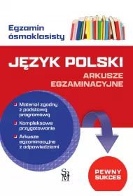 Egzamin smoklasisty. Jzyk polski. Arkusze egzaminacyjne
