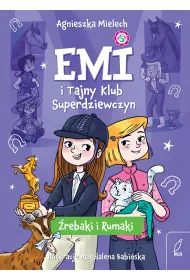 �rebaki i rumaki. Emi i Tajny Klub Superdziewczyn. Tom 5