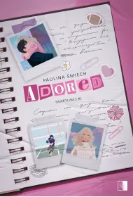 Adored. Seria Heartlines. Tom 1