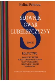 Sownik gwar Lubelszczyzny T.2 Rolnictwo