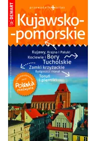 Kujawsko-pomorskie. Przewodnik + atlas. Polska niezwyk�a /2022