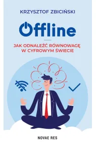 Offline. Jak odnale�� r�wnowag� w cyfrowym �wiecie