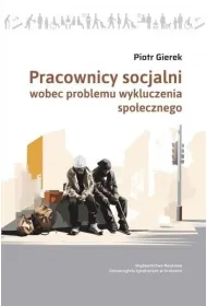 Pracownicy socjalni wobec problemu wykluczenia spo�ecznego