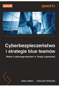 Cyberbezpieczestwo i strategie blue teamw. Walka z cyberzagroeniami w Twojej organizacji