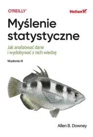 My�lenie statystyczne. Jak analizowa� dane i wydobywa� z nich wiedz�