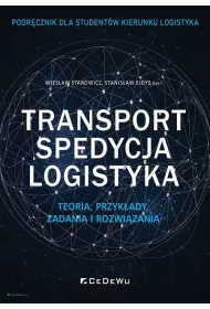 Transport, spedycja, logistyka. Teoria, przyk�ady, zadania i rozwi�zania