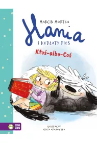 Kto-albo-Co. Hania i Kudaty Pies. Tom 1