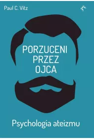 Porzuceni przez ojca. Psychologia ateizmu