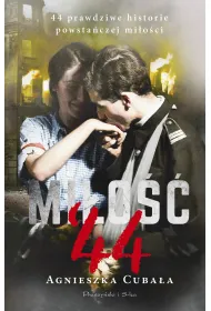 Mi�o��`44. 44 prawdziwe historie powsta�czej mi�o�ci