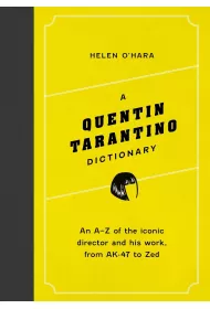 A Quentin Tarantino Dictionary. An A&ndash;Z of the iconic director and his work, from AK-47 to Zed wer. angielska