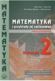 Matematyka i przykady jej zastosowa 2. Zakres podstawowy. Podrcznik do licew i technikw