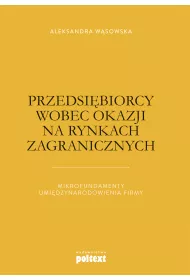 Przedsi�biorcy wobec okazji na rynkach zagranicznych mikrofundamenty umi�dzynarodowienia firmy