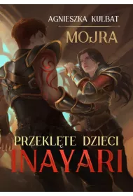 Przeklte dzieci Inayari. Mojra. Tom 1