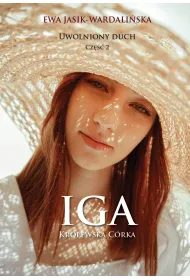 Iga. Kr�lewska c�rka. Uwolniony duch. Cz�� 2