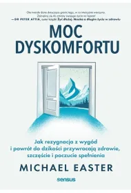 Moc dyskomfortu. Jak rezygnacja z wyg�d i powr�t do dziko�ci przywracaj� zdrowie, szcz�cie i poczuc