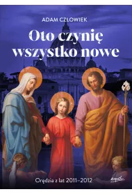 Oto czyni� wszystko nowe. Or�dzia z lat 2011-2012