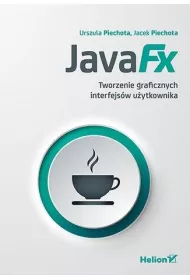 JavaFX. Tworzenie graficznych interfejs�w u�ytkownika