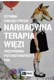 Narracyjna terapia wi�zi. Przewodnik psychoterapeuty par