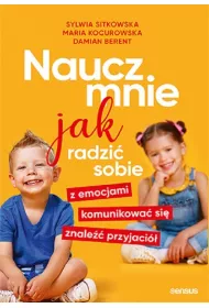 Naucz mnie jak radzi� sobie z emocjami, komunikowa� si�, znale�� przyjaci�