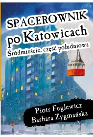 Spacerownik po Katowicach, �r�dmie�cie po�udniowe