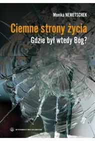 Ciemne strony �ycia. Gdzie by� wtedy B�g?