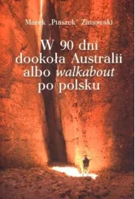 W 90 dni dooko�a Australii albo walkabout po polsku