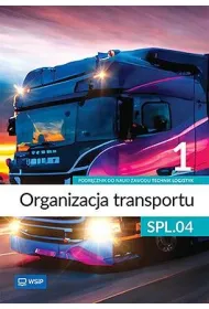 Organizacja transportu. Kwalifikacja SPL.04. Podr�cznik do nauki zawodu technik logistyk. Cz�� 1