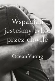 Wspaniali jeste�my tylko przez chwil�