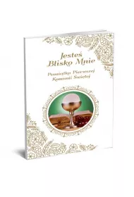 Jeste� blisko mnie. Pami�tka Pierwszej Komunii �wi�tej