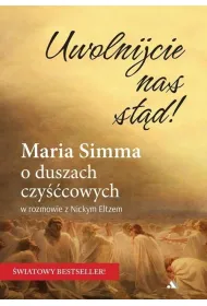 Uwolnijcie nas st�d!  Maria Simma o duszach czy��cowych