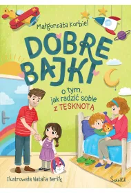 Dobre bajki o tym, jak radzi� sobie z t�sknot�