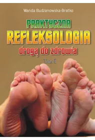 Praktyczna refleksologia drog� do zdrowia. Tom II