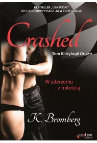 Crashed. W zderzeniu z mi�o�ci�. Driven. Tom 3