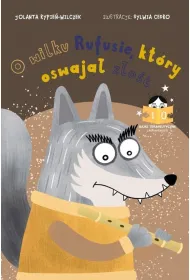 Bajka o wilku Rufusie, kt�ry oswaja� z�o��