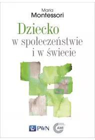 Dziecko w spo�ecze�stwie i w �wiecie. Wyb�r przem�wie� i tekst�w