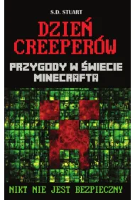 Dzie� creeper�w. Przygody w �wiecie Minecrafta. Tom 3