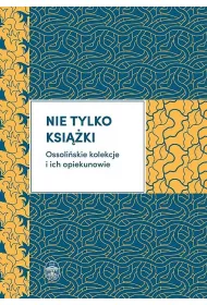 Nie tylko ksi��ki ossoli�skie kolekcje i ich opiekunowie