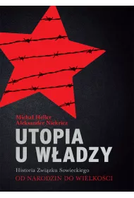 Utopia u w�adzy Historia Zwi�zku Sowieckiego Tom 1 Od narodzin do wielko�ci (1914-1939)