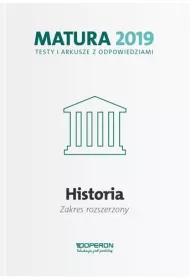 Historia. Matura 2019. Testy i arkusze. Zakres rozszerzony