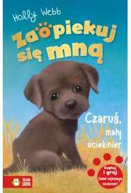 Czaru�, ma�y uciekinier. Zaopiekuj si� mn�