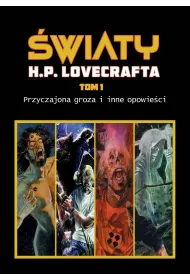 Przyczajona groza i inne opowie�ci. �wiaty H. P. Lovecrafta. Tom 1