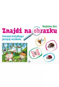 Znajd� na obrazku. �wiczenia kszta�tuj�ce percepcj� wzrokow�
