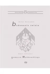 Budowanie wiata. Wok twrczoci Tomasza Makowskiego