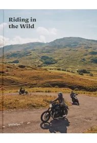 Riding In The Wild. Motorcycle Adventures off and on the Roads