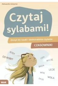 Czytaj sylabami! Zeszyt do nauki i doskonalenia czytania Czasowniki