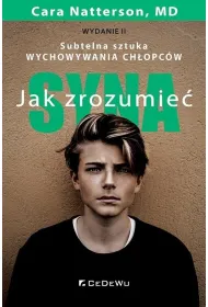 Jak zrozumie� syna. Subtelna sztuka wychowywania ch�opc�w