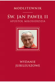 Modlitewnik �w. Jan Pawe� II. Aposto� mi�osierdzia