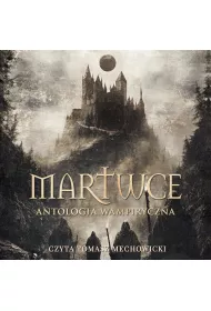 Audiobook Martwce. Antologia wampiryczna mp3