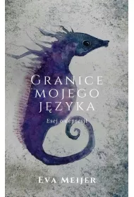 Granice mojego j�zyka. Esej o depresji